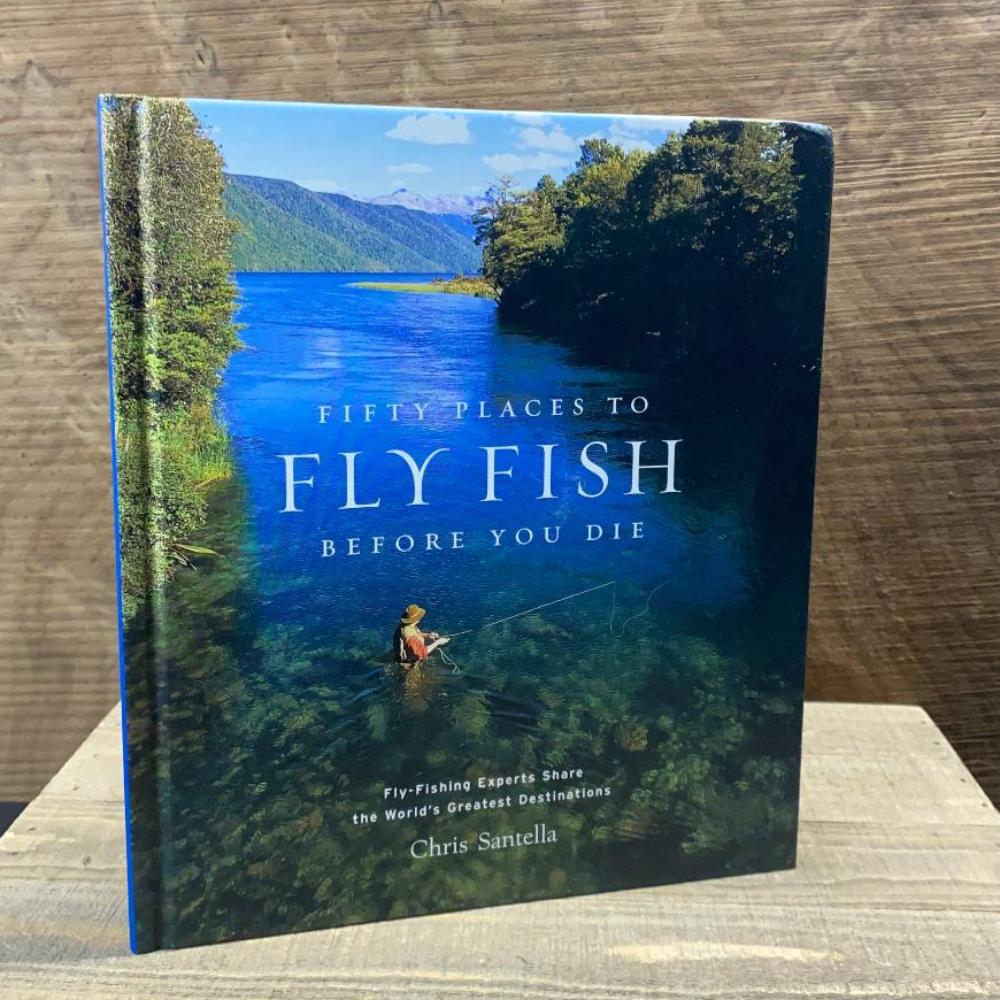 Fifty Places To Fly Fish Before You Die - Fish On! Custom Rods